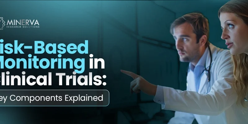 Risk-Based Monitoring in Clinical Trials