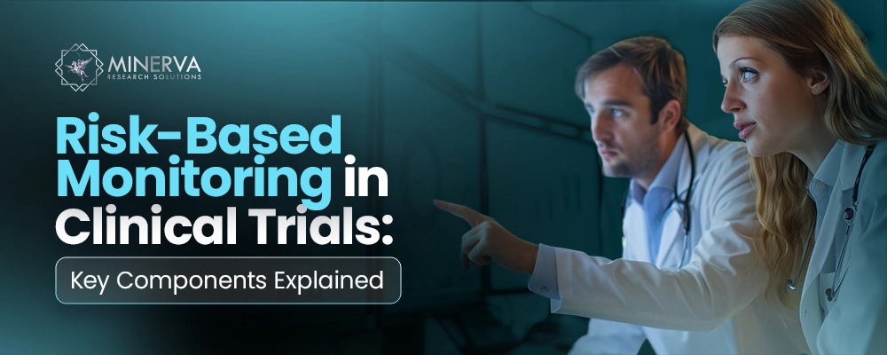Risk-Based Monitoring in Clinical Trials